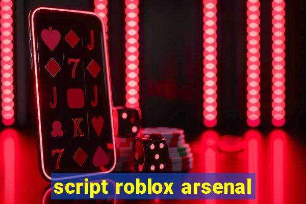 script roblox arsenal